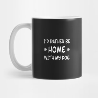 I'd rather be home with my dog Mug